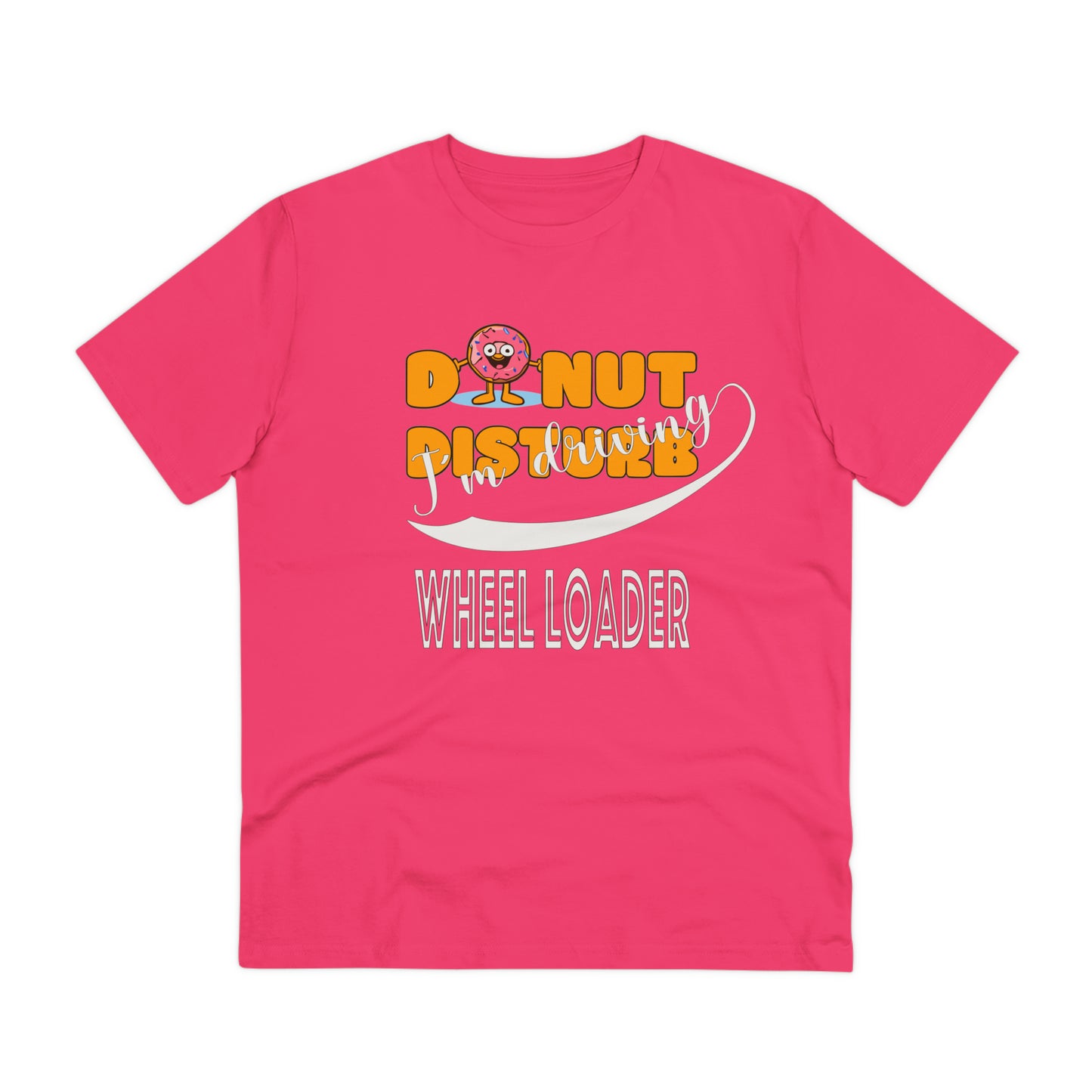 Donut Disturb I´m driving Wheel Loader - Unisex Shirt