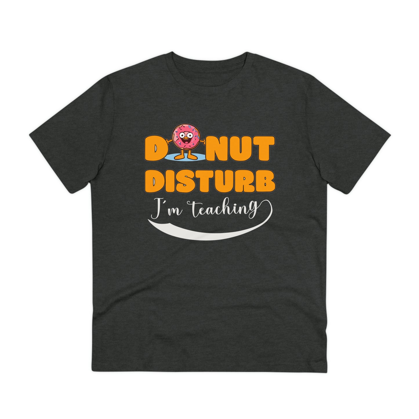 Donut Disturb I´m teaching - Unisex Shirt