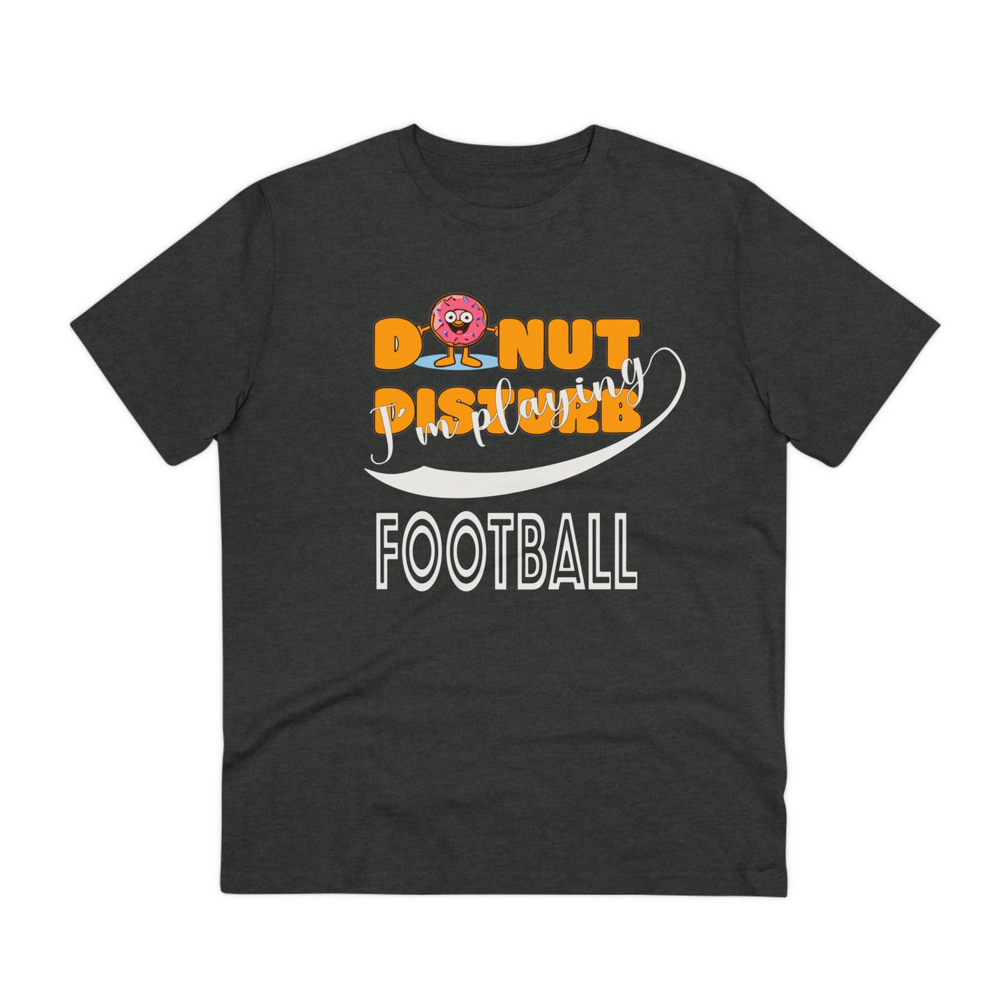 Donut Disturb I´m playing Football - Unisex Shirt