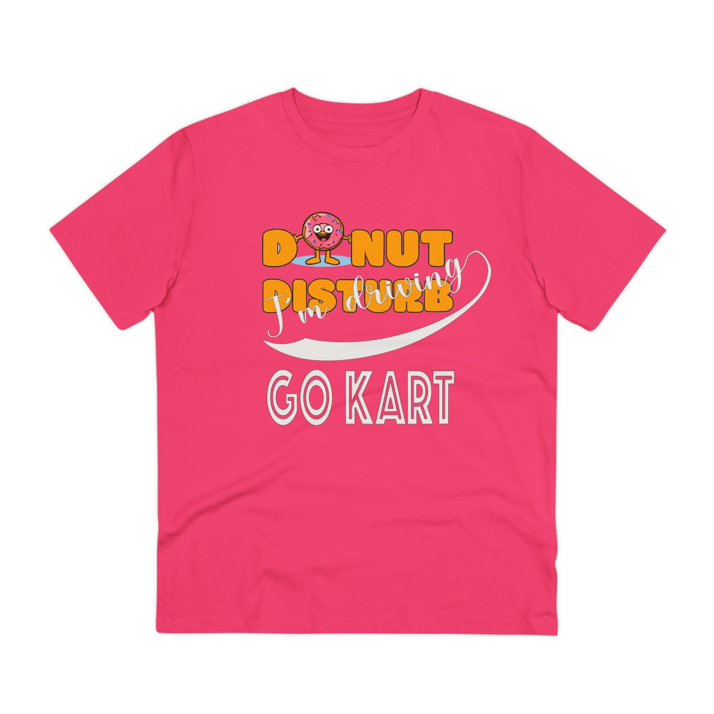 Donut Disturb I´m driving Go Kart - Unisex Shirt