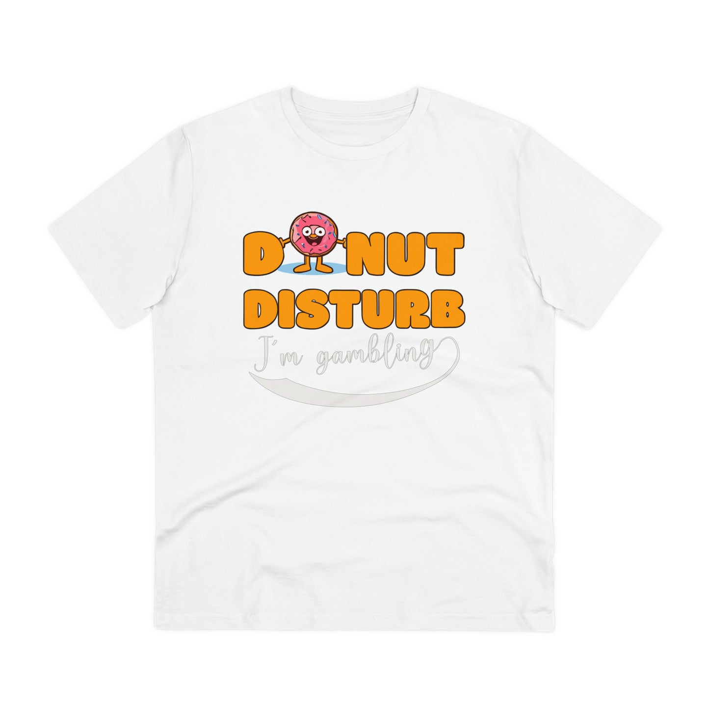 Donut Disturb I´m gambling - Unisex Shirt