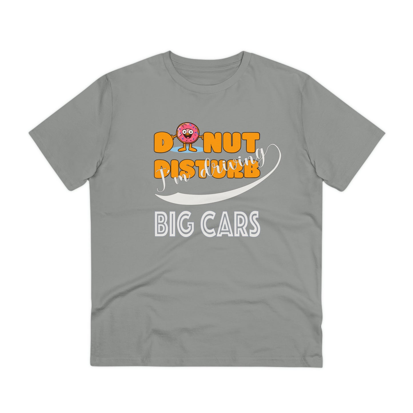 Donut Disturb I´m driving Big Cars - Unisex Shirt