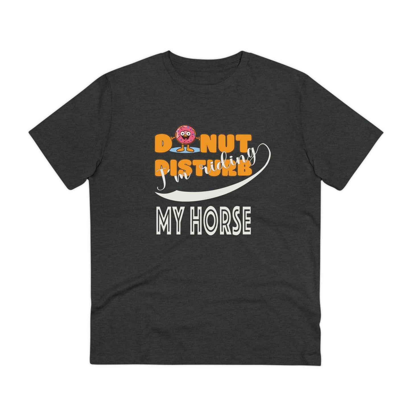 Donut Disturb I´m riding MY HORSE - Unisex Shirt