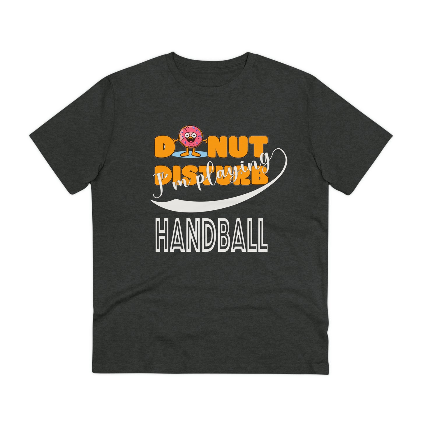 Donut Disturb I´m playing Handball - Unisex Shirt