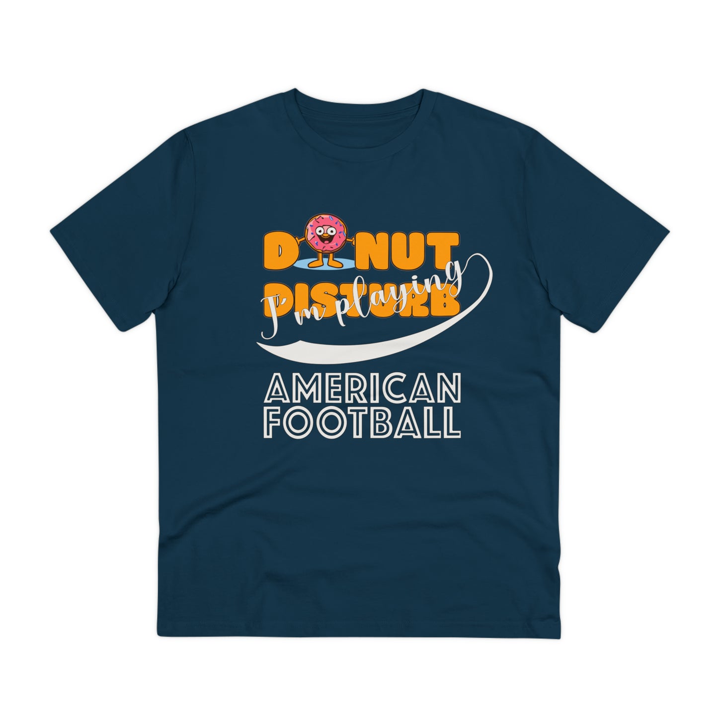 Donut Disturb I´m playing American Football - Unisex Shirt