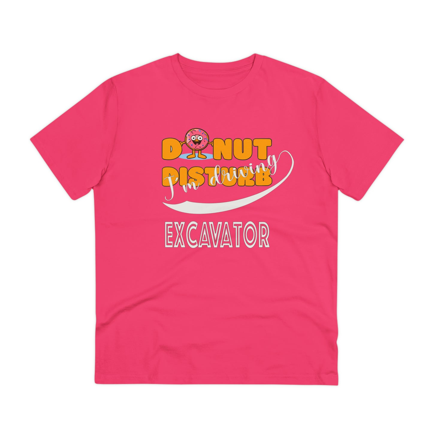 Donut Disturb I´m driving Excavator - Unisex Shirt