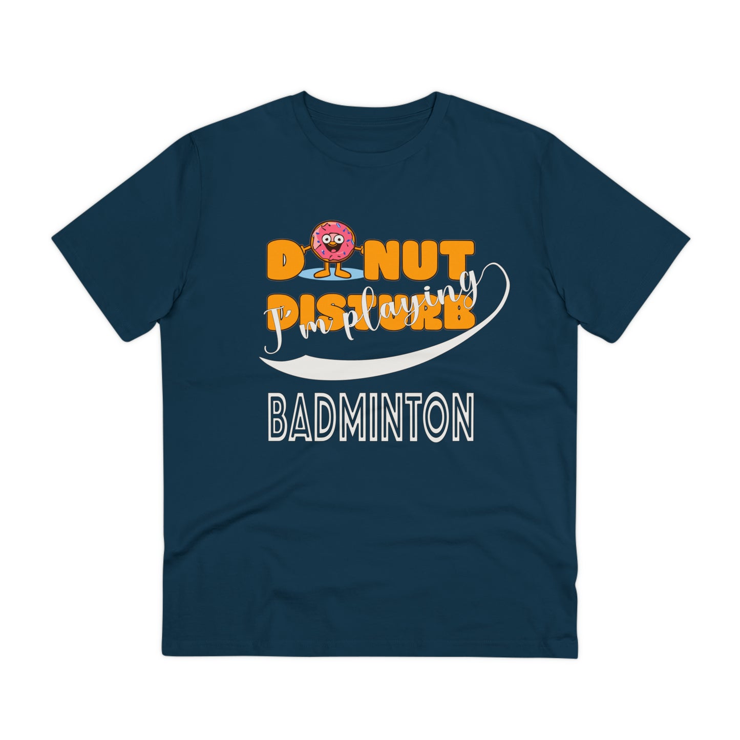 Donut Disturb I´m playing Badminton - Unisex Shirt