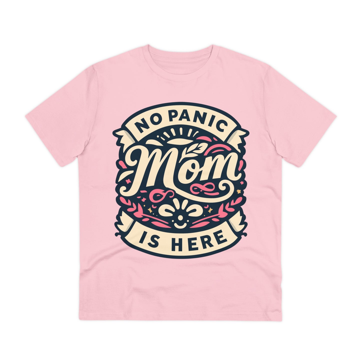 NO PANIC MOM IS HERE (PINK) - Premium Shirt