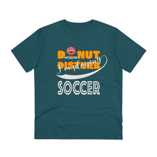 Donut Disturb I´m playing Soccer - Unisex Shirt