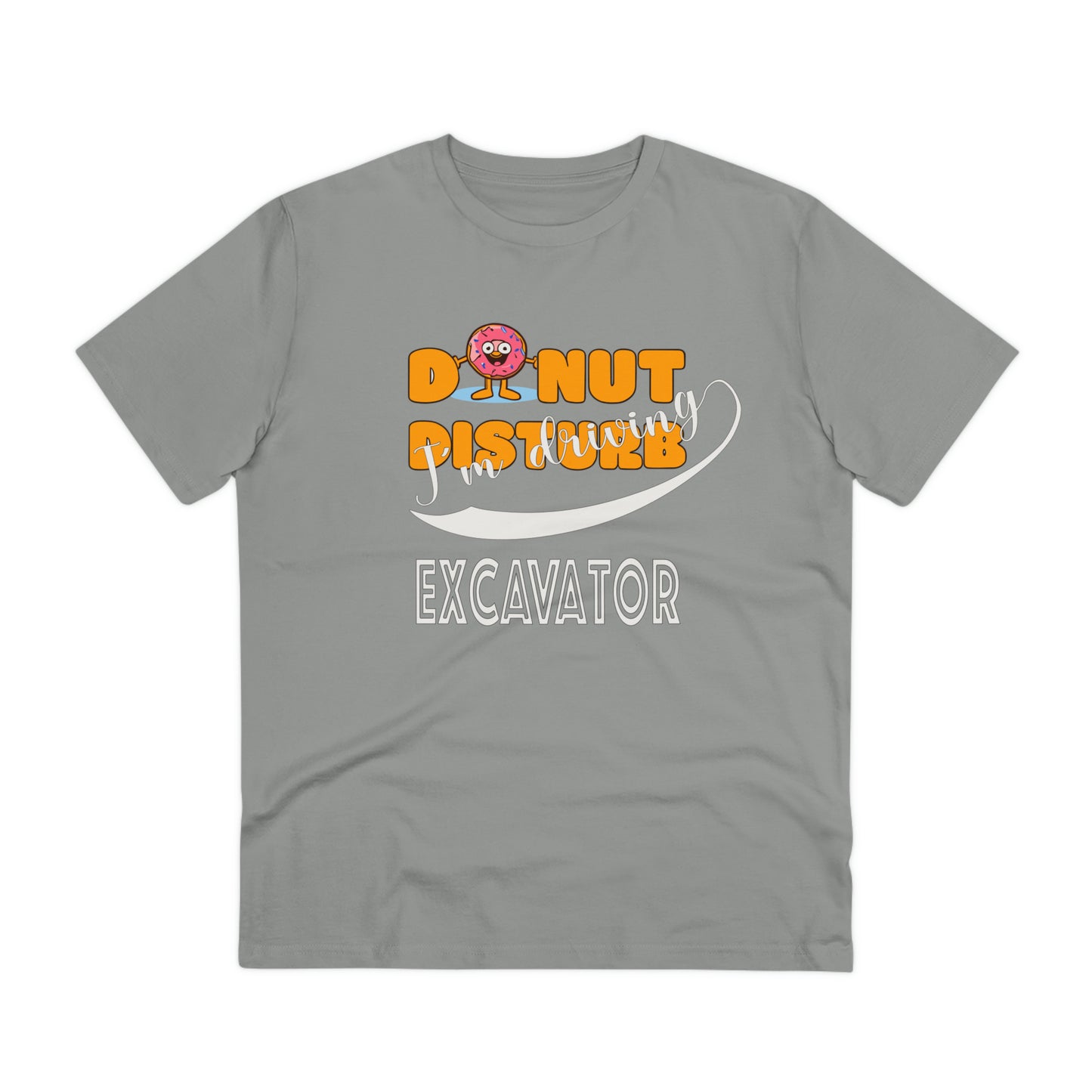 Donut Disturb I´m driving Excavator - Unisex Shirt