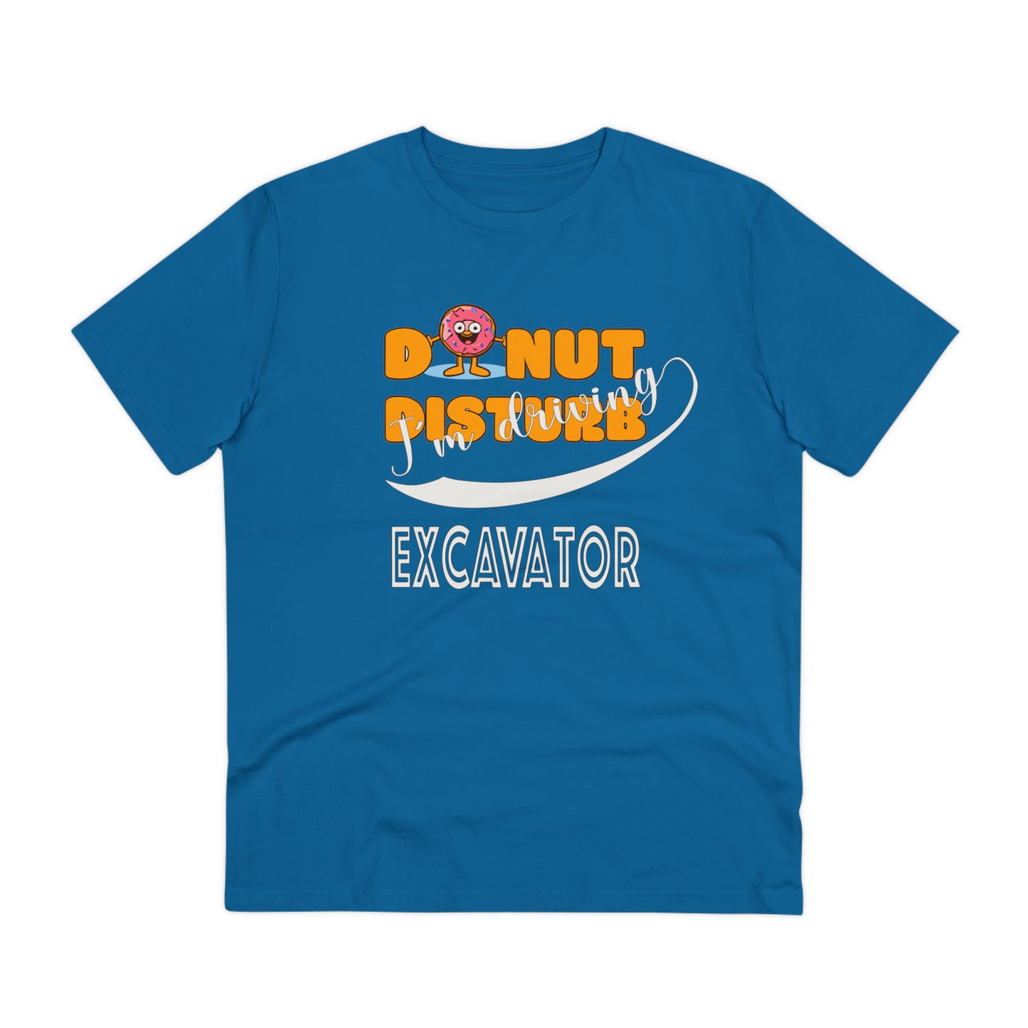 Donut Disturb I´m driving Excavator - Unisex Shirt