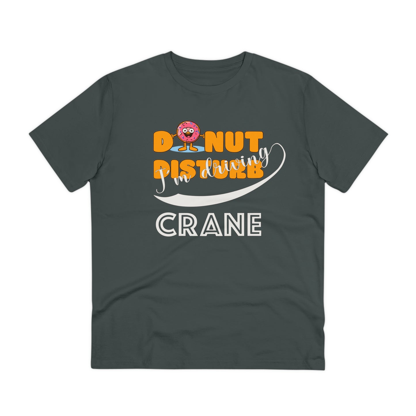 Donut Disturb I´m driving Crane - Unisex Shirt